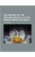 The History of the Decline and Fall of the Roman Empire Volume 5