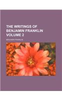 The Writings of Benjamin Franklin Volume 2