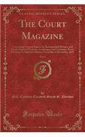 The Court Magazine, Vol. 3: Containing Original Papers, by Distinguished Writers, and Finely Engraved Portraits, Landscapes, and Costumes, from Paintings by Eminent Masters; From July to December, 1833 (Classic Reprint)