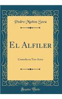 El Alfiler: Comedia En Tres Actos (Classic Reprint): Comedia En Tres Actos (Classic Reprint)