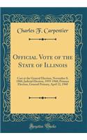 Official Vote of the State of Illinois: Cast at the General Election, November 8, 1960, Judicial Election, 1959-1960; Primary Election, General Primary, April 12, 1960 (Classic Reprint)