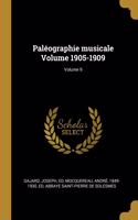 Paléographie musicale Volume 1905-1909; Volume 9