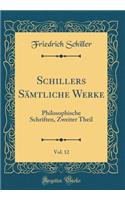 Schillers Sämtliche Werke, Vol. 12: Philosophische Schriften, Zweiter Theil (Classic Reprint)