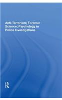 Anti-Terrorism, Forensic Science, Psychology in Police Investigations