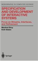 Specification and Development of Interactive Systems: Focus on Streams, Interfaces, and Refinement(Monographs in Computer Science)