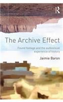 The Archive Effect: Found Footage and the Audiovisual Experience of History