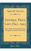 General Price List, Fall 1923: Fruit, Shade, Ornamental Trees, Evergreens, Shrubs, Perennials (Classic Reprint)