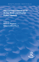 The Correspondence of Sir Walter Scott and Charles Robert Maturim