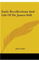 Early Recollections And Life Of Dr. James Still