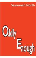 Oddly Enough