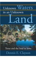 Unknown Waters in an Unknown Land