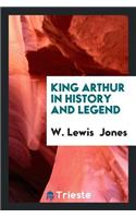 King Arthur in History and Legend
