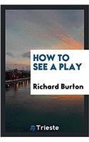 How to See a Play
