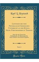 Leitfaden bei dem Physikalisch-Chemischen Unterricht an der Königl. Sächs. Forstakademie zu Tharand, Vol. 2: Sätze für die Chemische Bodenkunde, als Manuscript für Seine Zuhörer zum Druck Gegeben (Classic Reprint)