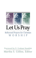 Let Us Pray: Reformed Prayers for Christian Worship(English)