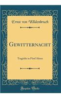 Gewitternacht: Tragödie in Fünf Akten (Classic Reprint)