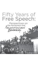 Fifty Years of Free Speech: Perspectives on the Movement That Revolutionized Berkeley