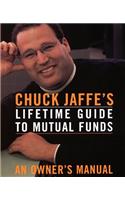 Chuck Jaffe's Lifetime Guide to Mutual Funds: An Owner's Manual