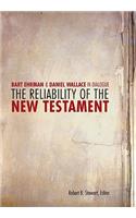 The Reliability of the New Testament: Bart D. Ehrman and Daniel B. Wallace in Dialogue