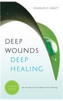 Deep Wounds, Deep Healing: An Introduction to Deep Level Healing