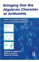 Bringing Out the Algebraic Character of Arithmetic