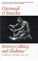 Poverty, Celibacy, and Obedience A Radical Option for Life