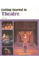 Getting Started in Theatre: (NTC: LANGUAGE ARTS)