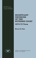 Significant Decisions of the Supreme Court 1972-73: (Special Analysis)