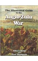 The Illustrated Guide to the Anglo-Zulu War