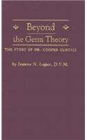 Beyond the Germ Theory: The Story of Dr. Cooper Curtice