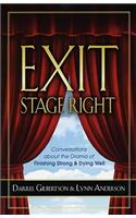 Exit Stage Right: Conversations about the Drama of Finishing Strong & Dying Well
