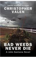 Bad Weeds Never Die