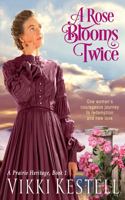 Rose Blooms Twice (A Prairie Heritage, Book 1)