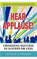 Hear Applause! Choosing Success in 12 Steps or Less
