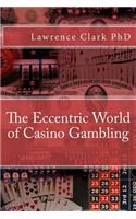 The Eccentric World of Casino Gambling