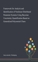 Framework for Analysis and Identification of Nonlinear Distributed Parameter Systems Using Bayesian Uncertainty Quantification Based on Generalized Polynomial Chaos