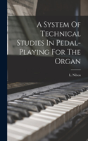 System Of Technical Studies In Pedal-playing For The Organ