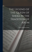 Legend of the Queen of Sheba in the Tradition of Axum