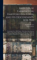 John Lee of Farmington, Hartford Co., Conn. and his Descendants, 1634-1900