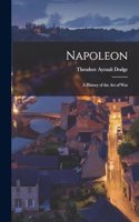 Napoleon; a History of the art of War