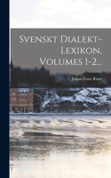 Svenskt Dialekt-lexikon, Volumes 1-2...