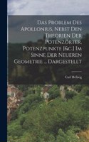 Problem Des Apollonius, Nebst Den Theorien Der Potenzörter, Potenzpunkte [&c.] Im Sinne Der Neueren Geometrie ... Dargestellt