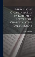 Äthiopische Grammatik Mit Paradigmen, Litteratur, Chrestomathie Und Glossar