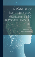 Manual of Psychological Medicine, by J.C. Bucknill and D.H. Tuke
