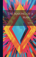 Making of a man. --