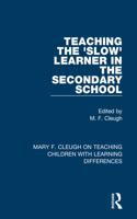 Teaching the 'Slow' Learner in the Secondary School: (Mary F. Cleugh on Teaching Children with Learning Differences)