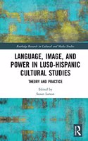 Language, Image and Power in Luso-Hispanic Cultural Studies