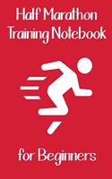 Half Marathon Training Notebook for Beginners: 12 Week Half Marathon Training Journal (red)