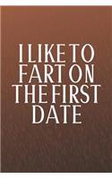 I Like To Fart On The First Date
