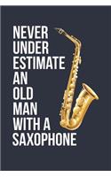 Funny Saxophone Notebook - Never Underestimate An Old Man With A Saxophone - Gift for Saxophone Player - Saxophone Diary: Medium College-Ruled Journey Diary, 110 page, Lined, 6x9 (15.2 x 22.9 cm)